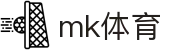 mk体育(mksport集团)股份公司"
